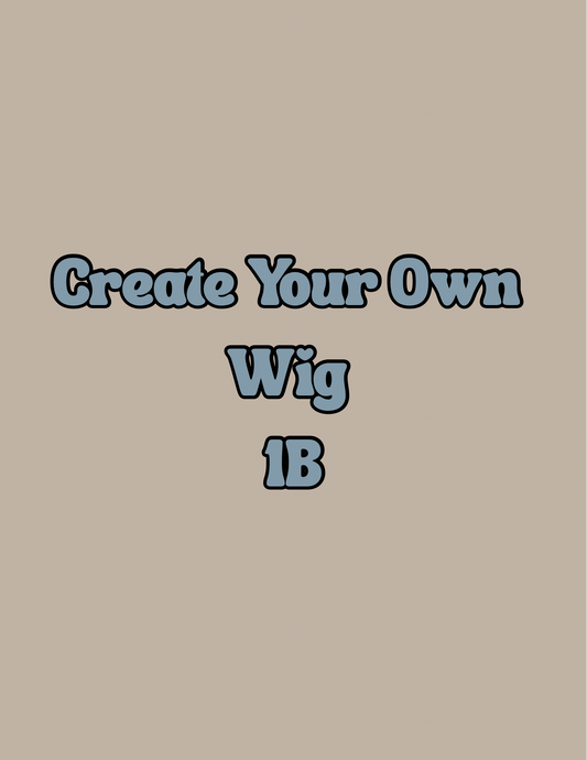 CREATE YOUR OWN WIG 1B